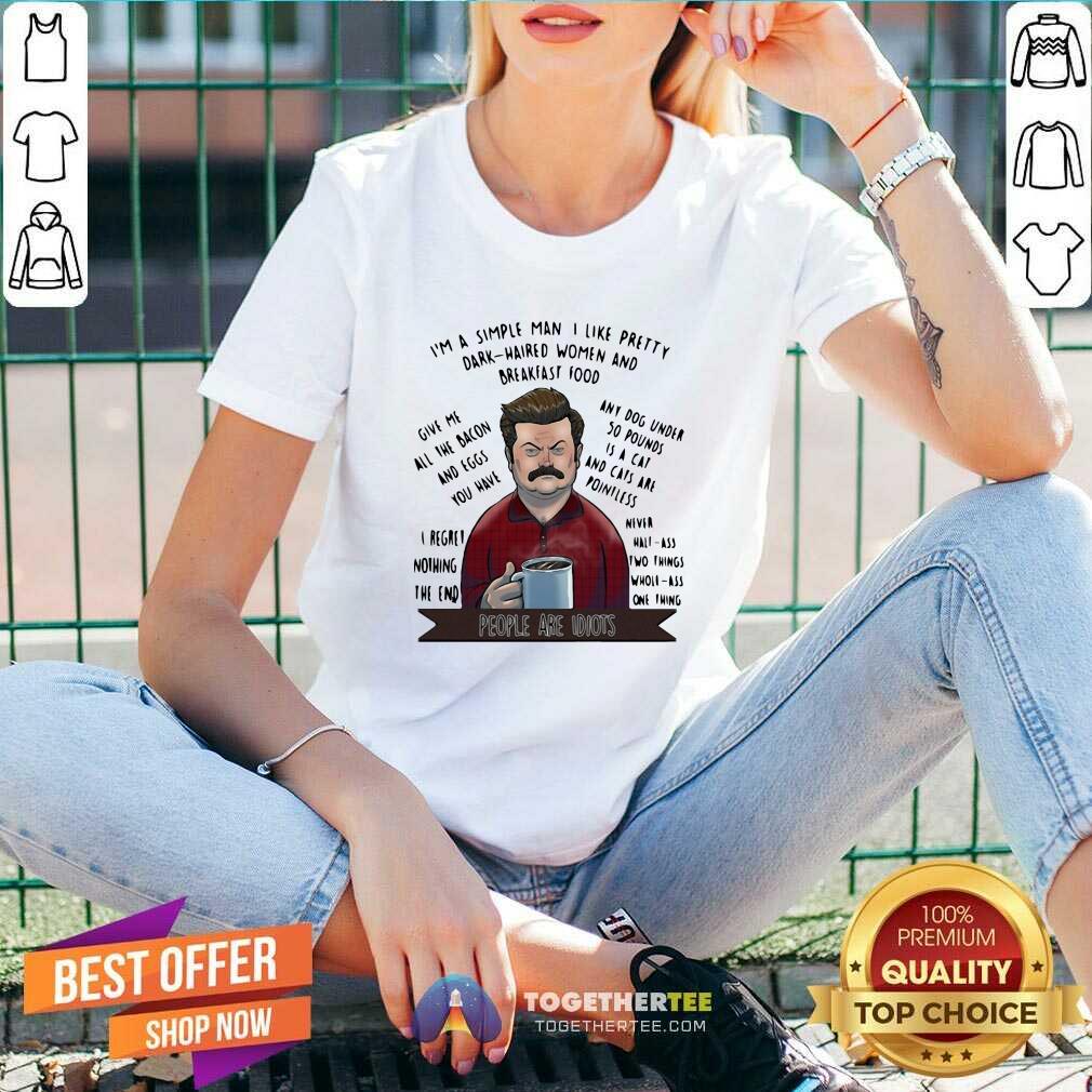 Hot I’m A Simple Man I Like Pretty Dark Haired Women And Breakfast Food Shirt