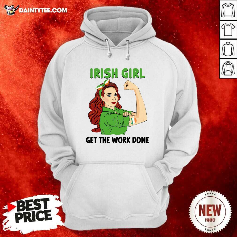 Hot Irish Girl Get The Work Done Shirt