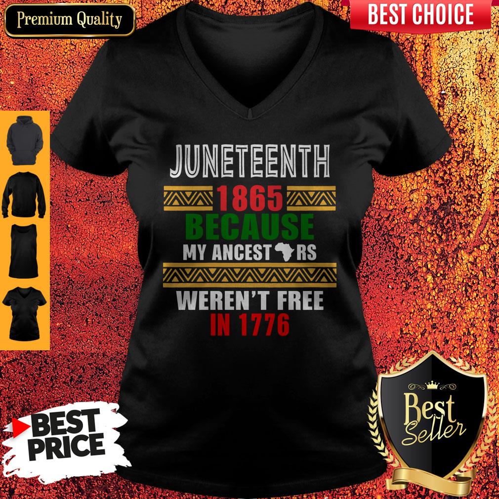 Hot Juneteenth 1865 Because My Ancestors Weren't Free In 1776 Shirt