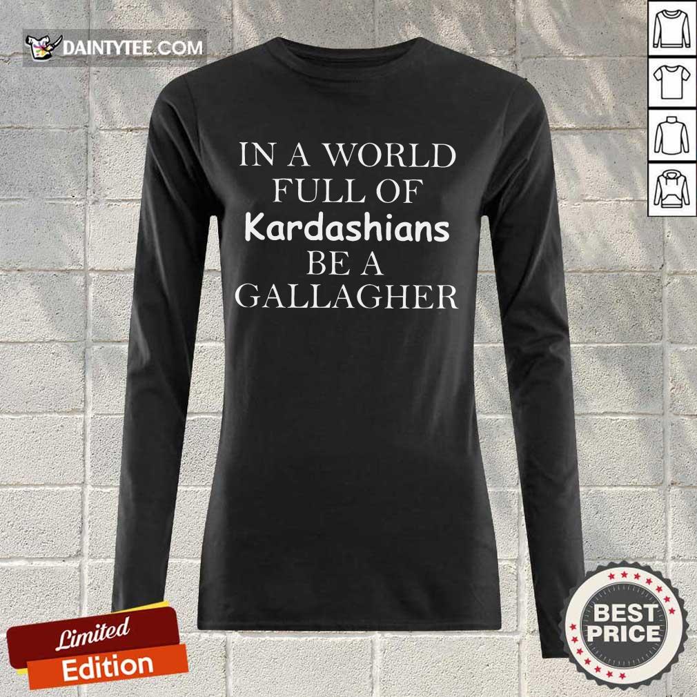 Hot Kardashians Be A Gallagher Shirt