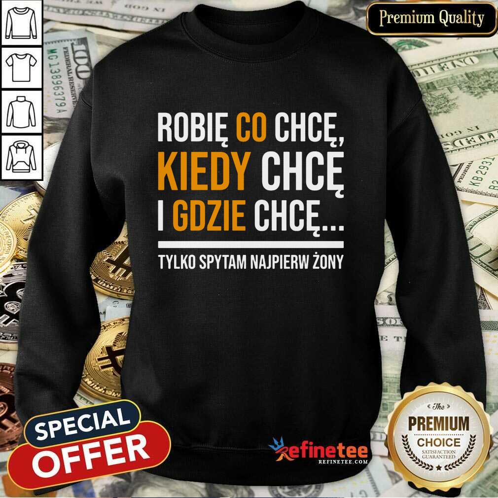 Hot Koszulka Damska Robię Co Chcę Kiedy Chcę I Gdzie Chcę Shirt