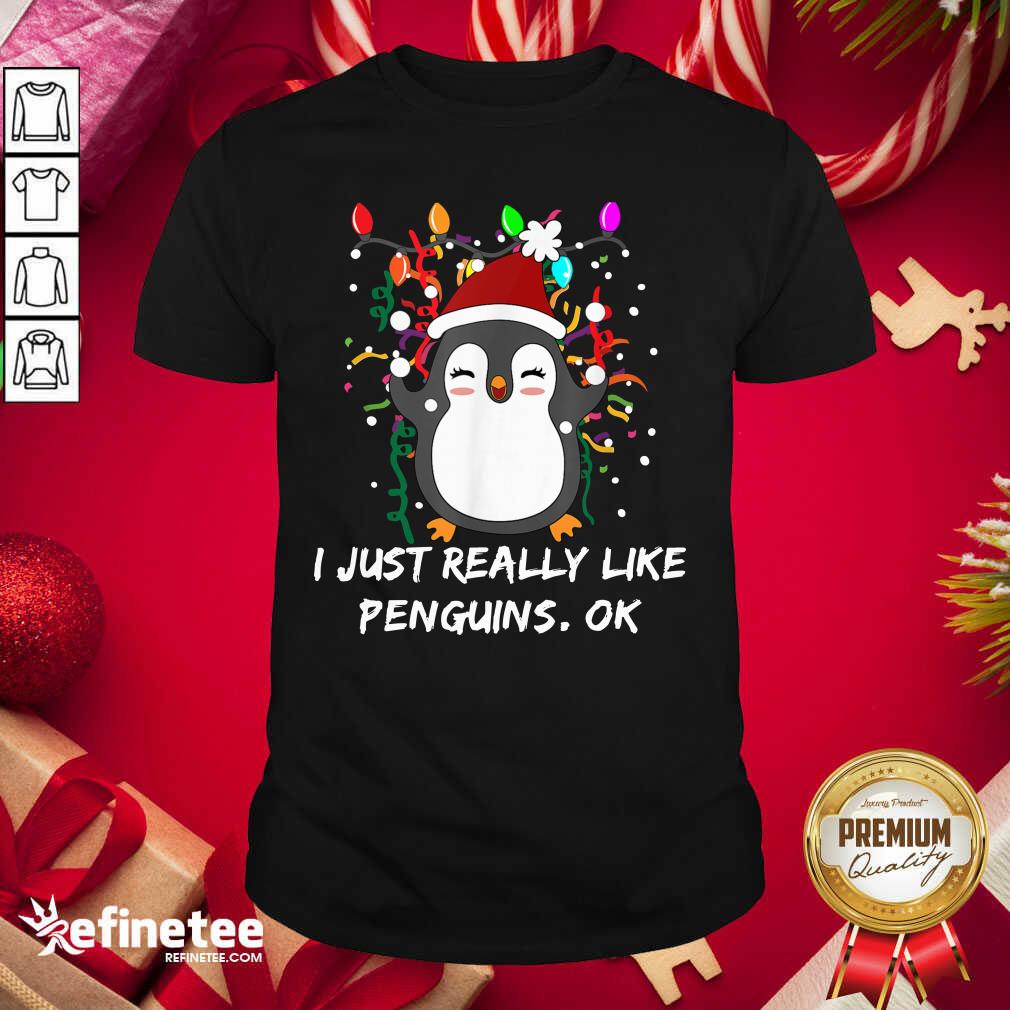 Hot Merry Christmas Penguin I Just Really Like Penguins Ok Shirt