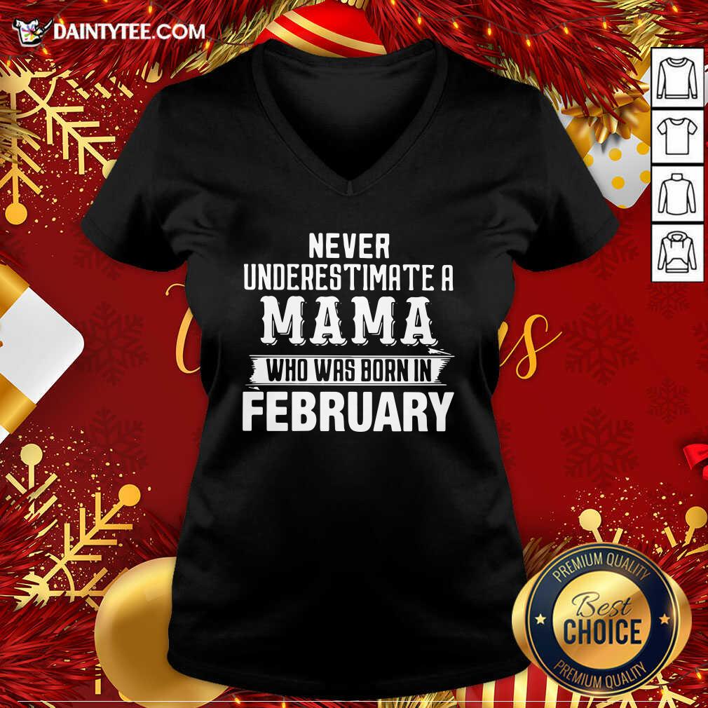 Hot Never Underestimate A MAMA Who Was Born In February Shirt