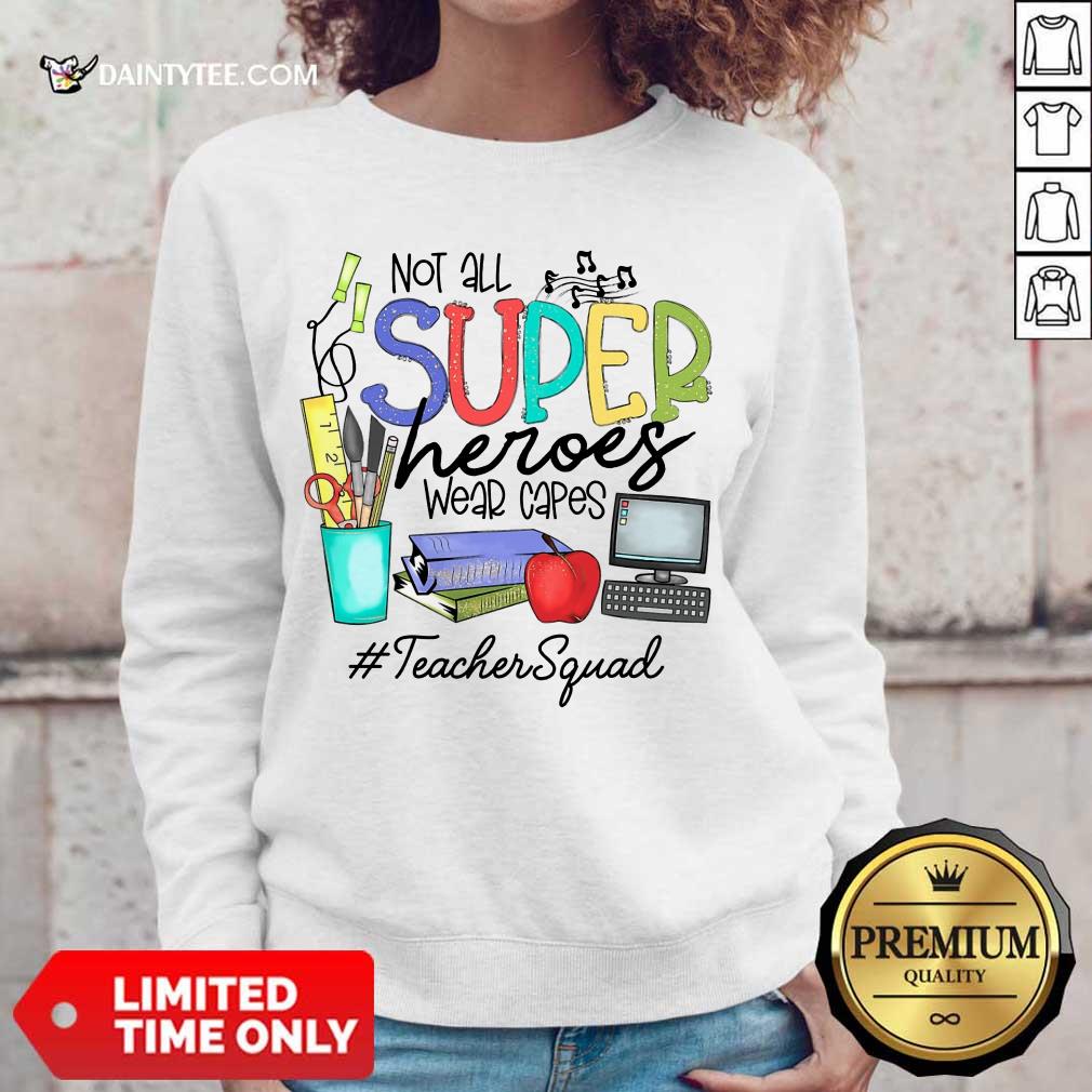 Hot Not All Superheroes Wear Capes Teacher Squad Shirt