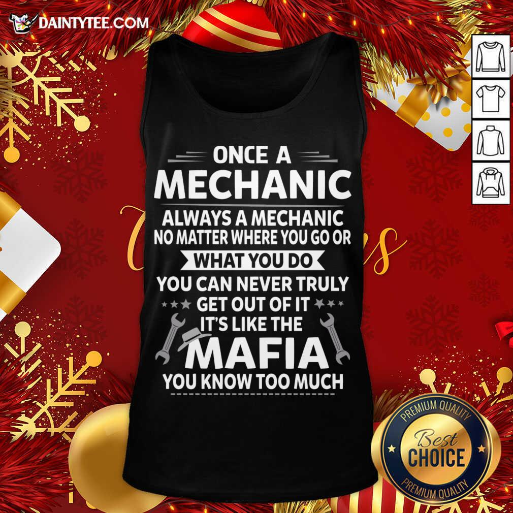 hot-one-a-mechanic-always-a-mechanic-no-matter-where-you-go-or-what-you-do-mafia-tank-top.jpg