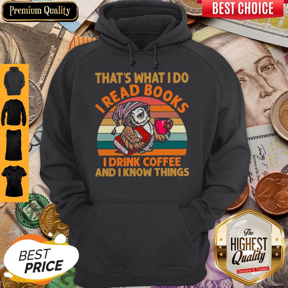 hot-owl-that-s-what-i-do-i-read-books-i-drink-coffee-and-i-know-things-vintage-hoodie.jpg