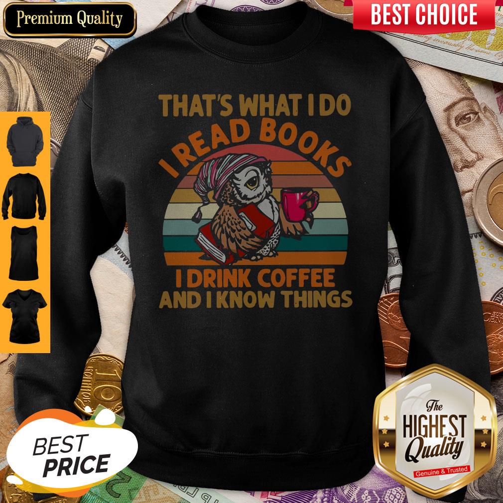hot-owl-that-s-what-i-do-i-read-books-i-drink-coffee-and-i-know-things-vintage-sweatshirt.jpg
