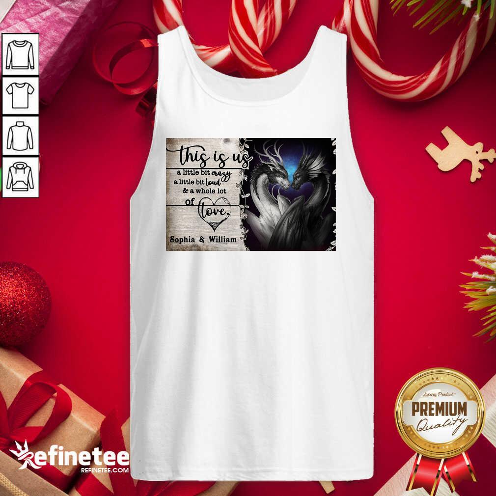 Hot Personalize Dragon This Is Us A Little Bit Crazy A Little Bit Loud Shirt