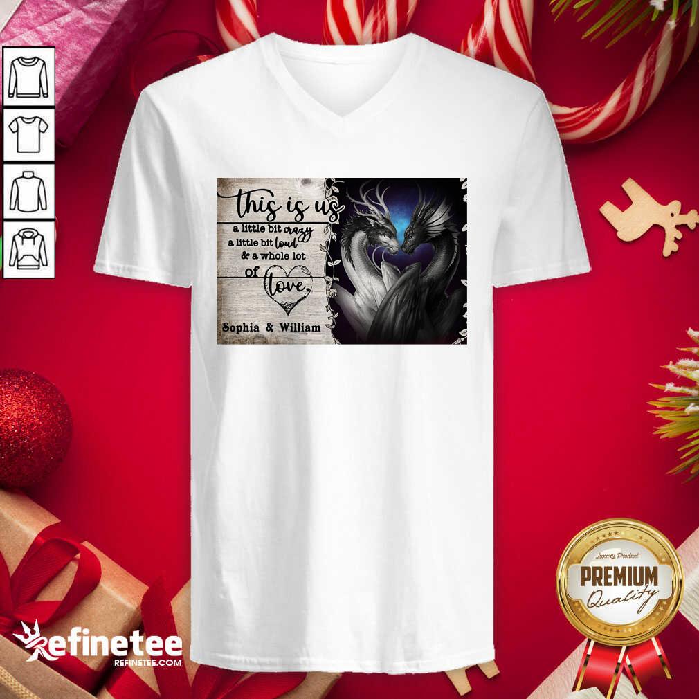 Hot Personalize Dragon This Is Us A Little Bit Crazy A Little Bit Loud Shirt