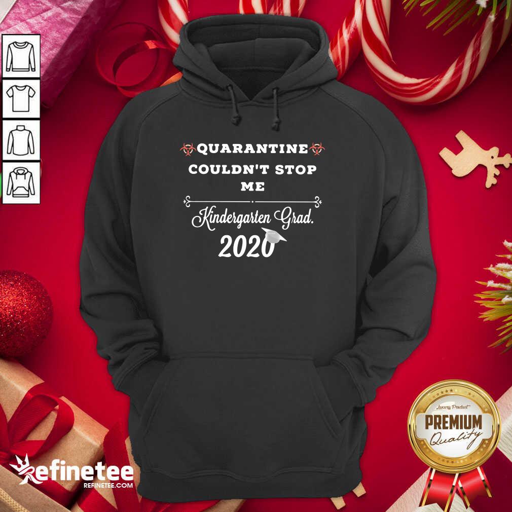 Hot Quarantine Couldn’t Stop Me From Kindergarten Grad 2020 Shirt