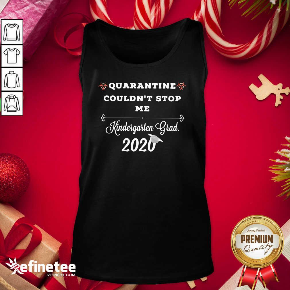 Hot Quarantine Couldn’t Stop Me From Kindergarten Grad 2020 Shirt