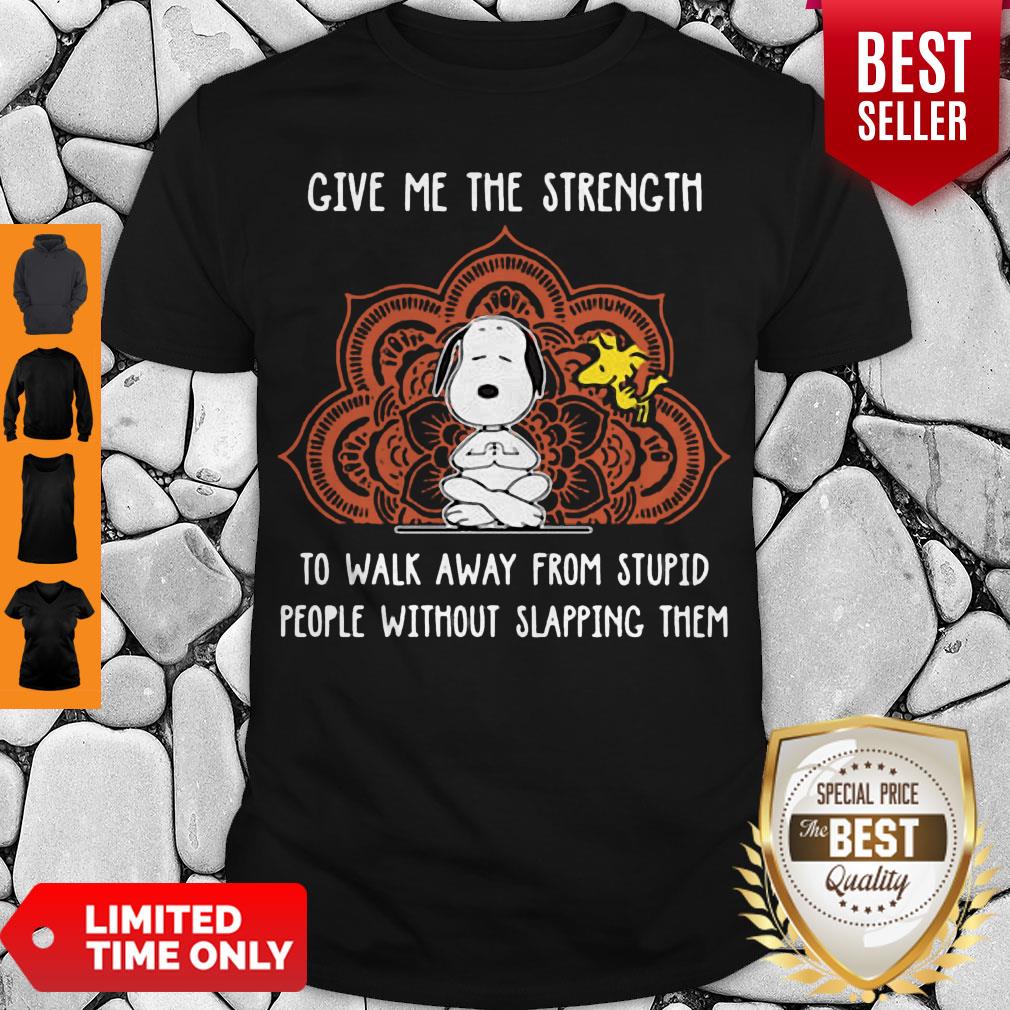hot-snoopy-give-me-the-strength-to-walk-away-from-stupid-people-without-slapping-them-shirt.jpg