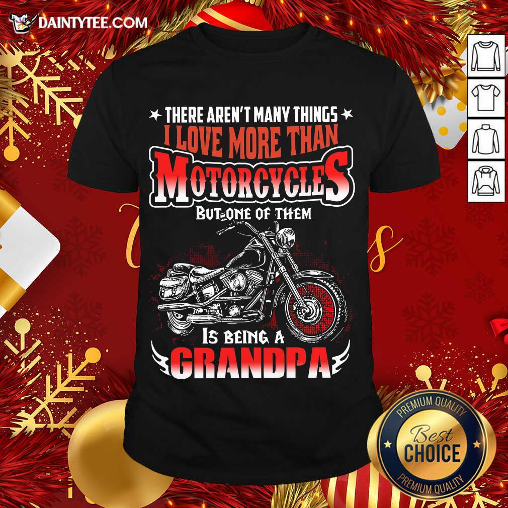 hot-there-arent-many-things-i-love-more-than-motorcycles-but-one-of-them-is-being-a-grandpa-motorcycle-quote-shirt.jpg