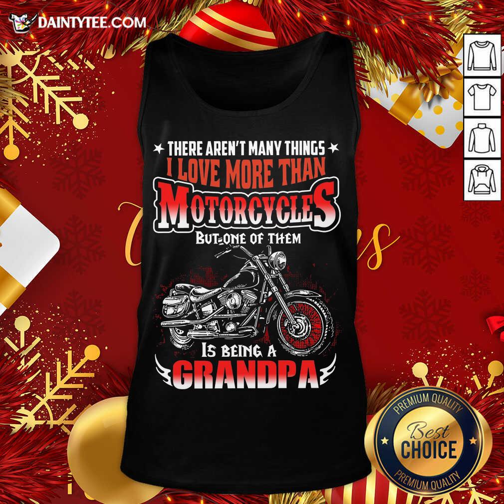 hot-there-arent-many-things-i-love-more-than-motorcycles-but-one-of-them-is-being-a-grandpa-motorcycle-quote-tank-top.jpg
