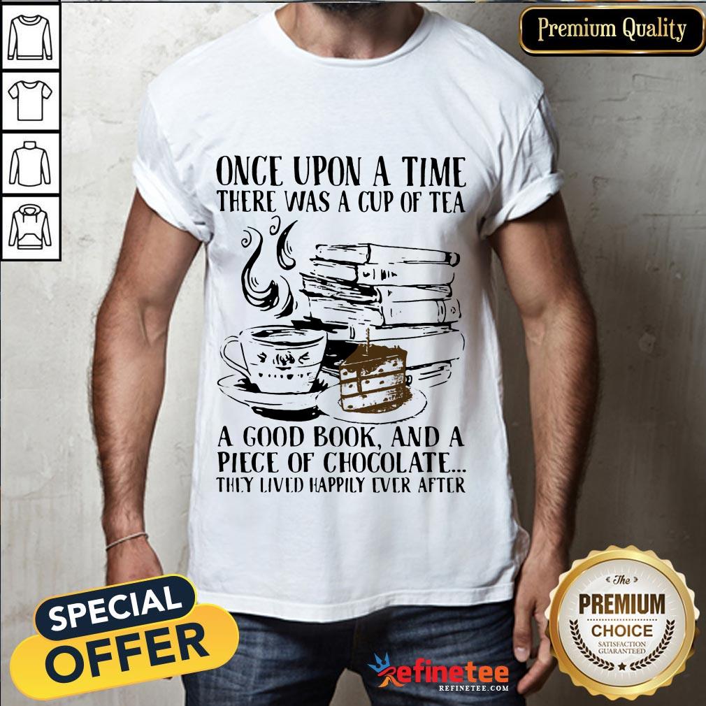 Hot Upon Time Cup Tea Good Book Piece Chocolate Lived Happily Ever Shirt