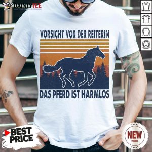 Hot Horse Vorsicht Vor Der Reiterin Das Pferd Ist Harmlos Vintage Retro Shirt