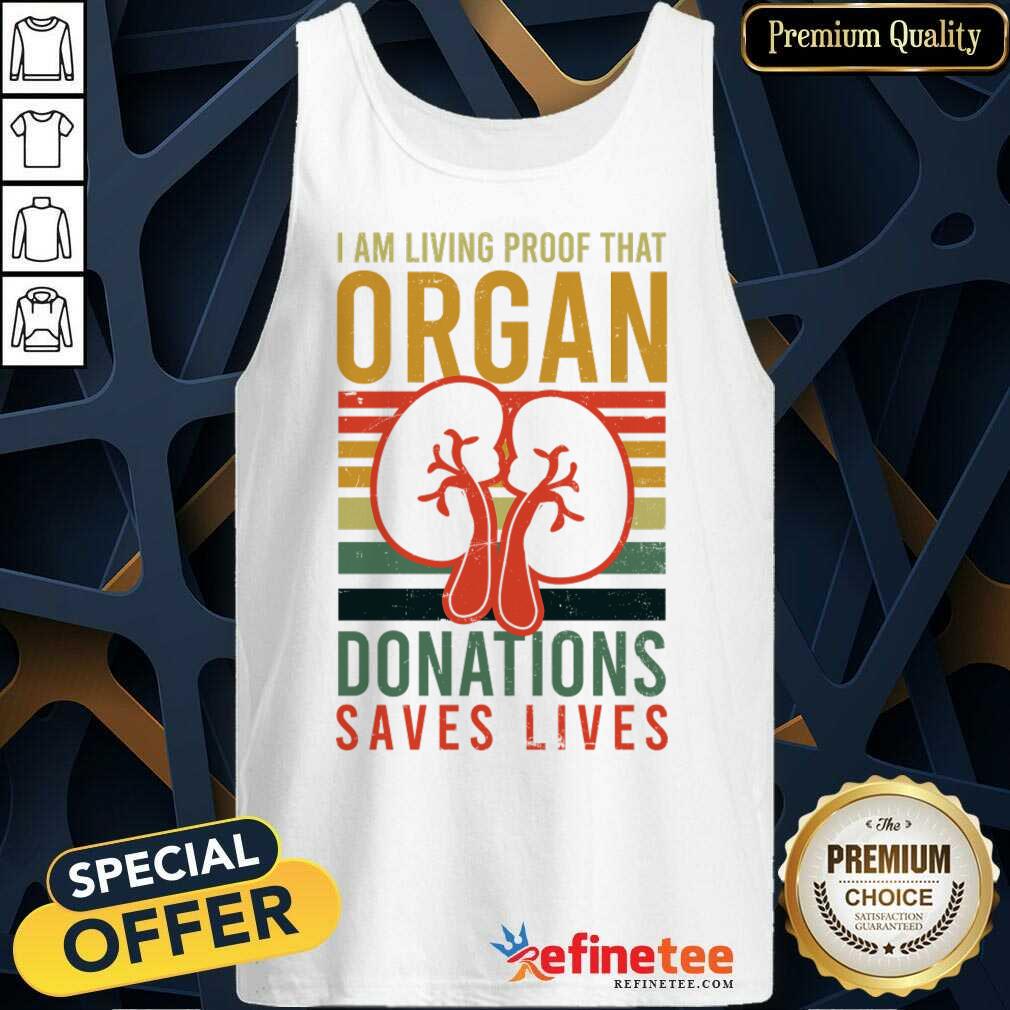 I Am Living Proof That Organ Donations Saves Lives Shirt