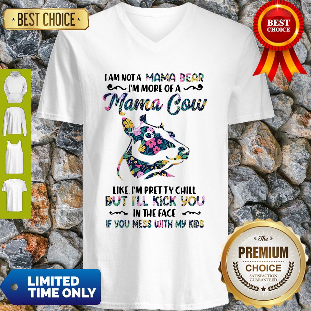 I Am Not A Mama Bear I’m More Of A Mama Cow Like I’m Pretty Chill Shirt