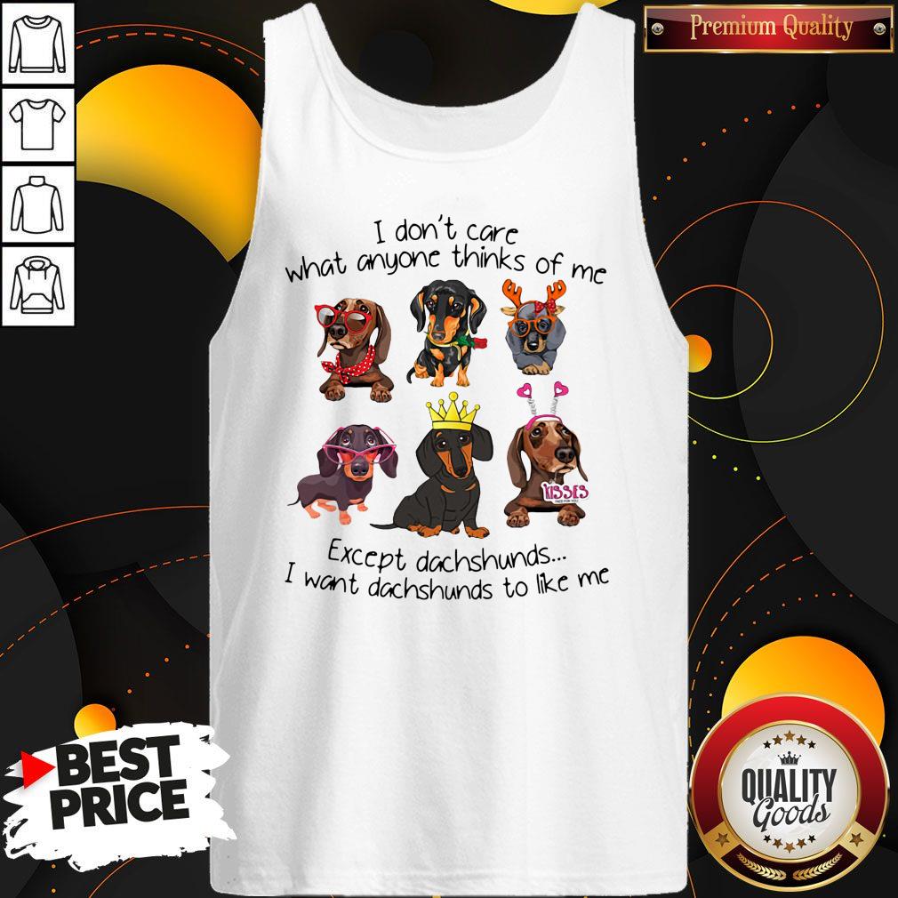 i-dont-care-what-anyone-thinks-of-me-except-dachshunds-i-want-dachshunds-to-like-me-tank-top.jpg