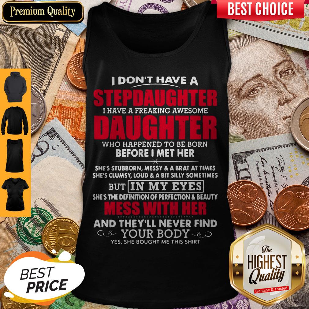 i-dont-have-a-step-daughter-i-have-a-freaking-awesome-daughter-who-happend-to-be-bortank-top.jpg