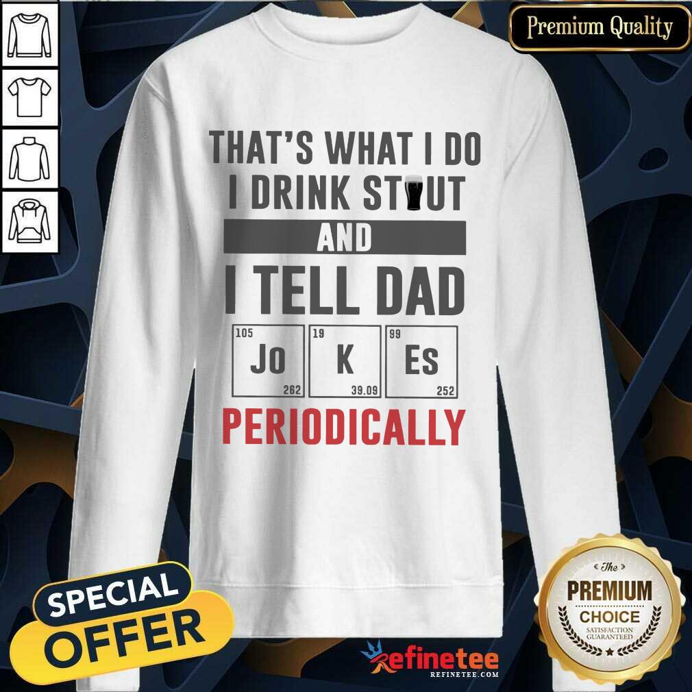 I Drink Stout And Tell Dad Jokes Shirt