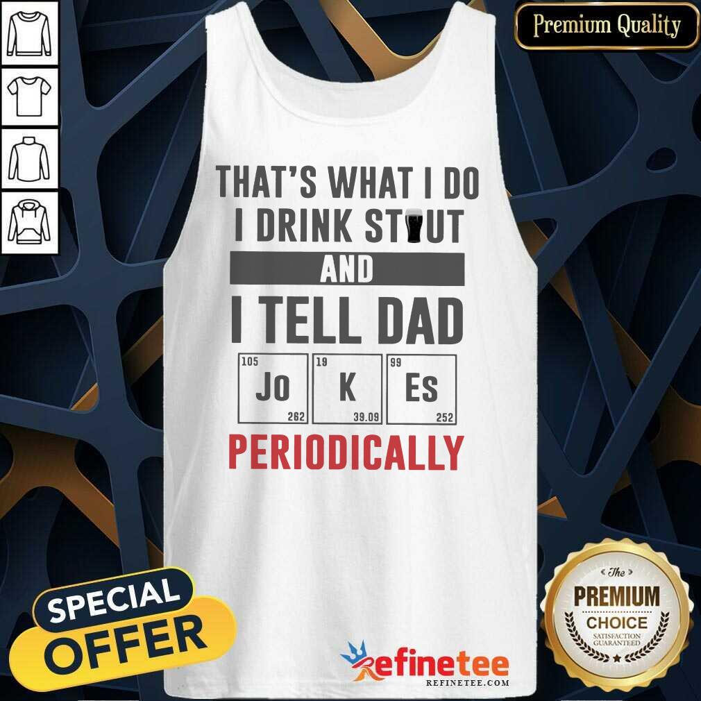 I Drink Stout And Tell Dad Jokes Shirt