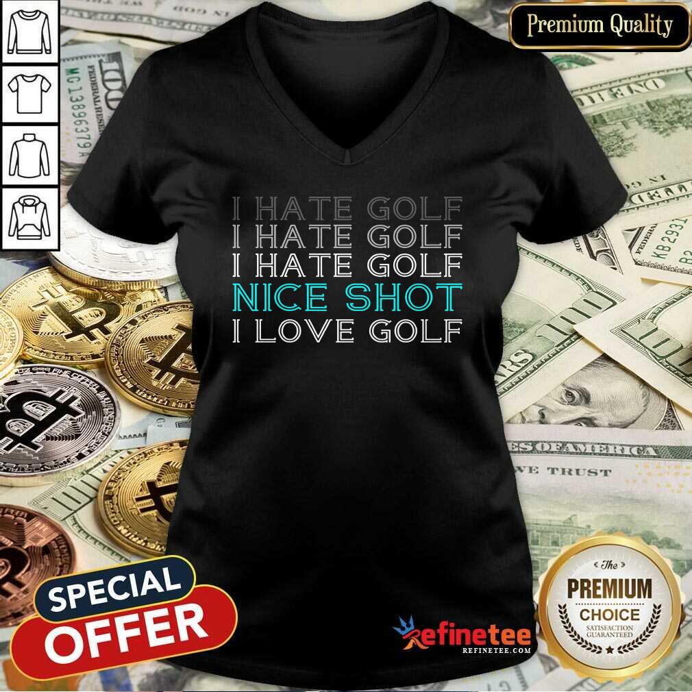 I Hate Golf Nice Shot I Love Golf Shirt