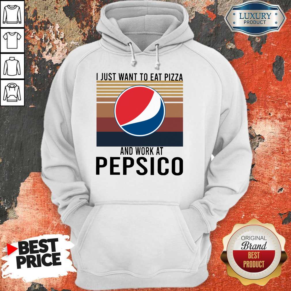 I Just Want To Eat Pizza Pepsico And Work At Pepsico Vintage Shirt