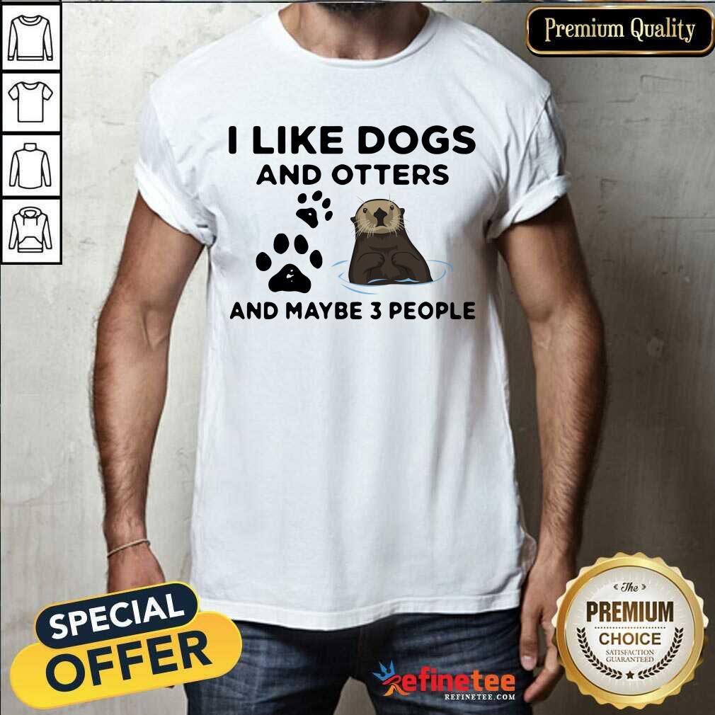 I Like Dog And Otter Shirt