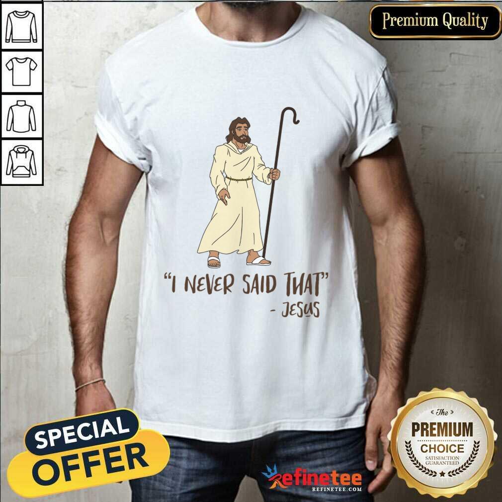 I Never Said That Jesus Shirt