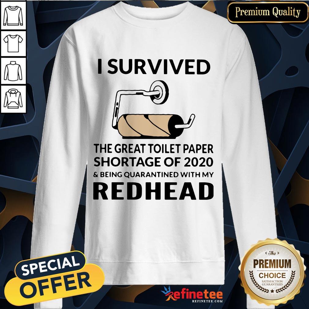 i-survived-i-survived-the-great-toilet-paper-shortage-of-2020-and-being-quarantined-with-my-redhead-sweatshirt.jpg