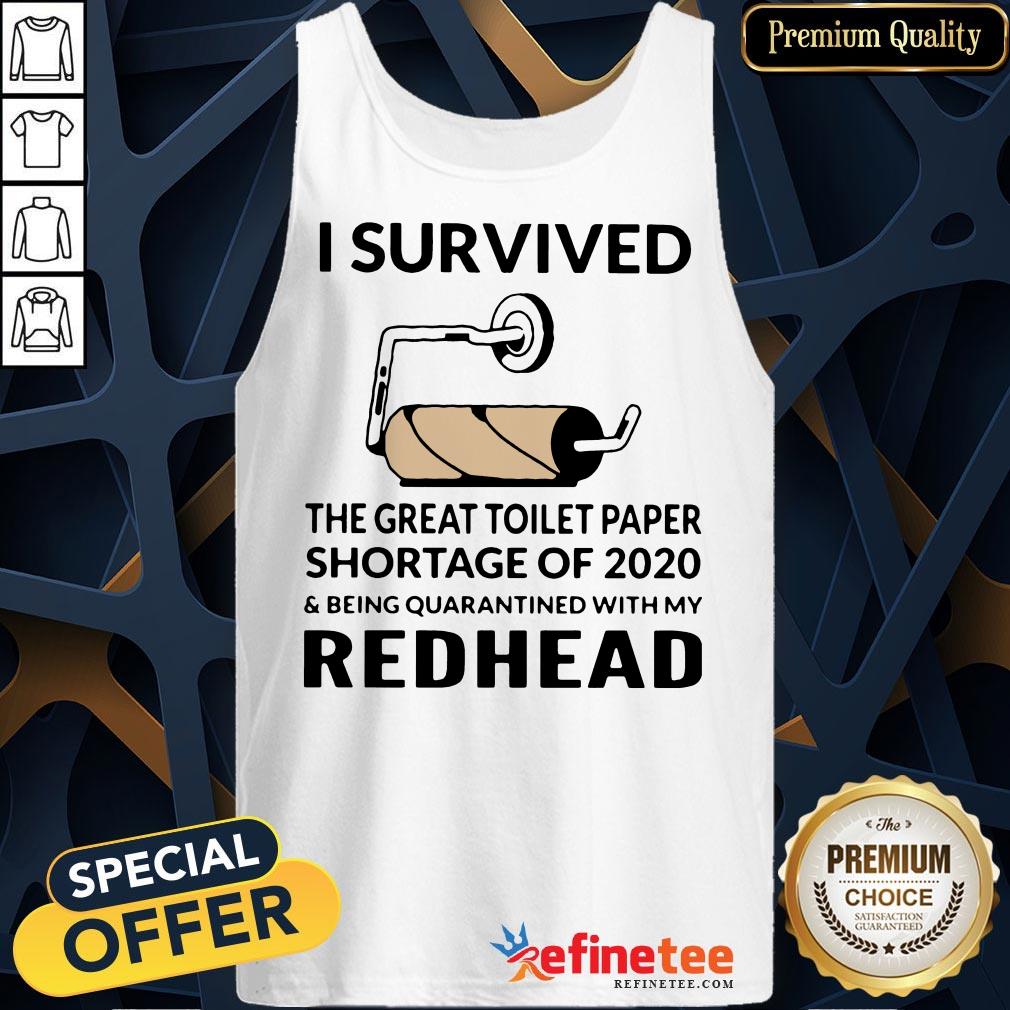 i-survived-i-survived-the-great-toilet-paper-shortage-of-2020-and-being-quarantined-with-my-redhead-tank-top.jpg
