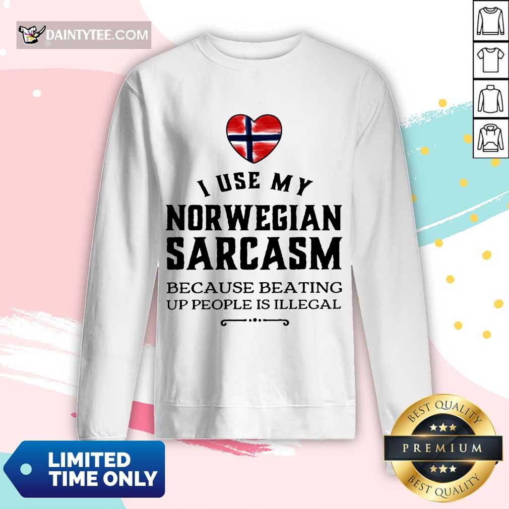 I Use My Norwegian Sarcasm Shirt