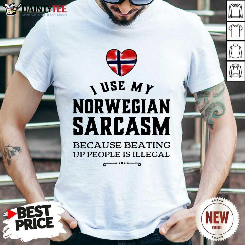 I Use My Norwegian Sarcasm Shirt