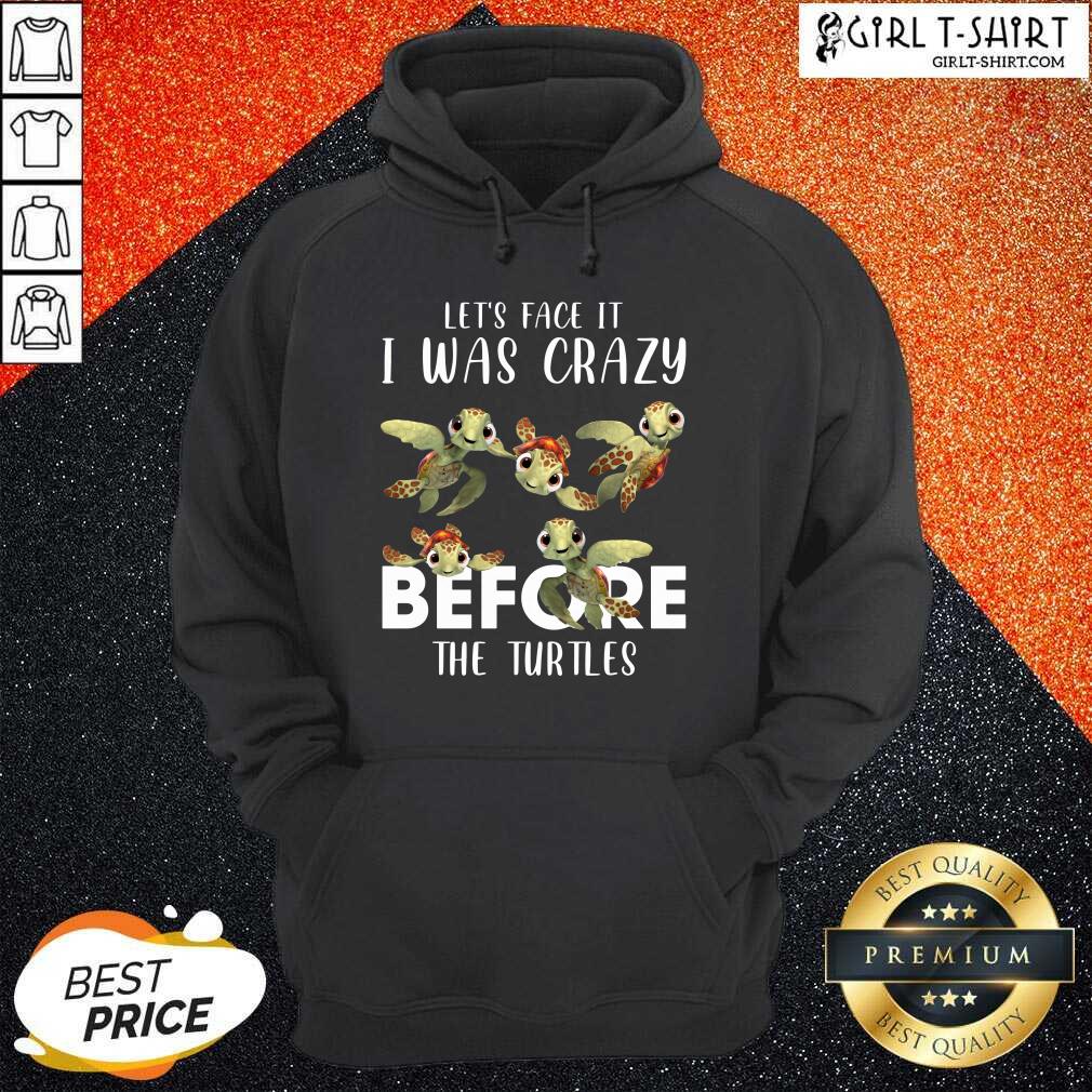 I Was Crazy Before The Turtles ShirtI Was Crazy Before The Turtles Shirt