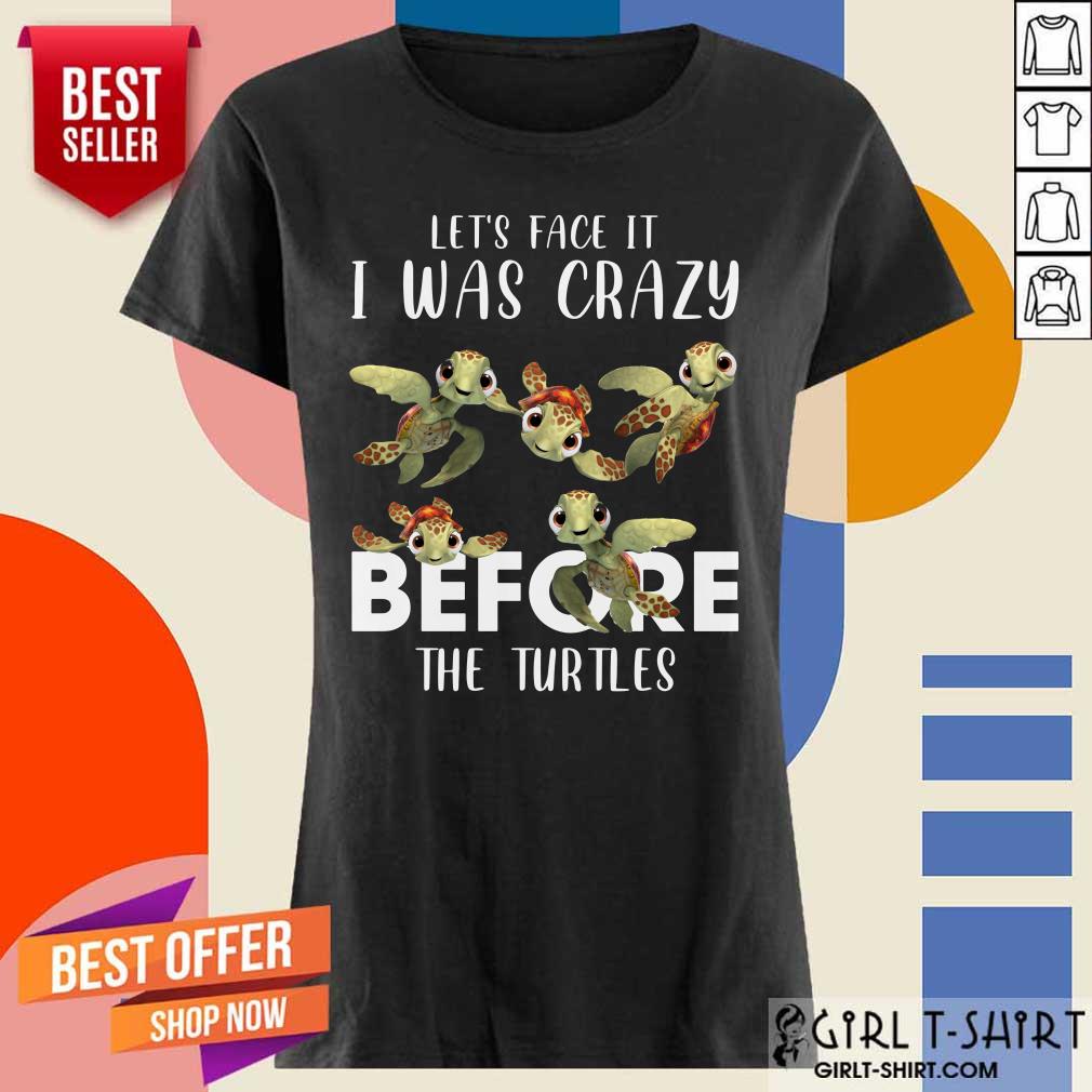 I Was Crazy Before The Turtles ShirtI Was Crazy Before The Turtles Shirt