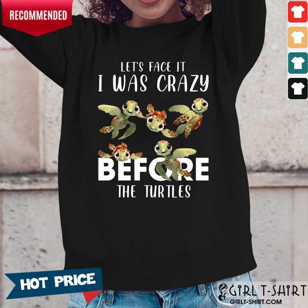 I Was Crazy Before The Turtles ShirtI Was Crazy Before The Turtles Shirt