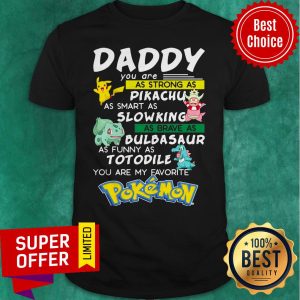 Funny Daddy You Are As Strong As Pikachu You Are My Favorite Pokemon Shirt