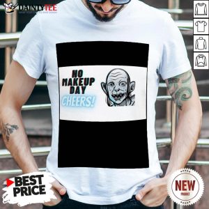 Perfect Alien No Makeup Day Cheers Shirt