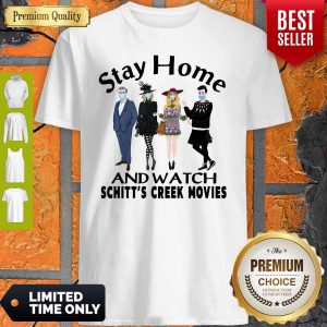 Top Stay Home And Watch Schitt’s Creek Movies Shirt
