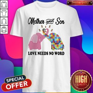 Hot Elephants Autism Mother And Son Love Needs No Word Cancer Awareness Shirt