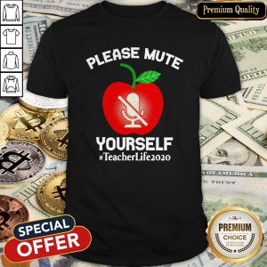 Please Mute Yourself Teacher Life 2020 Shirt