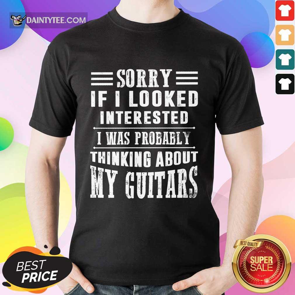 If I Looked My Guitars Shirt