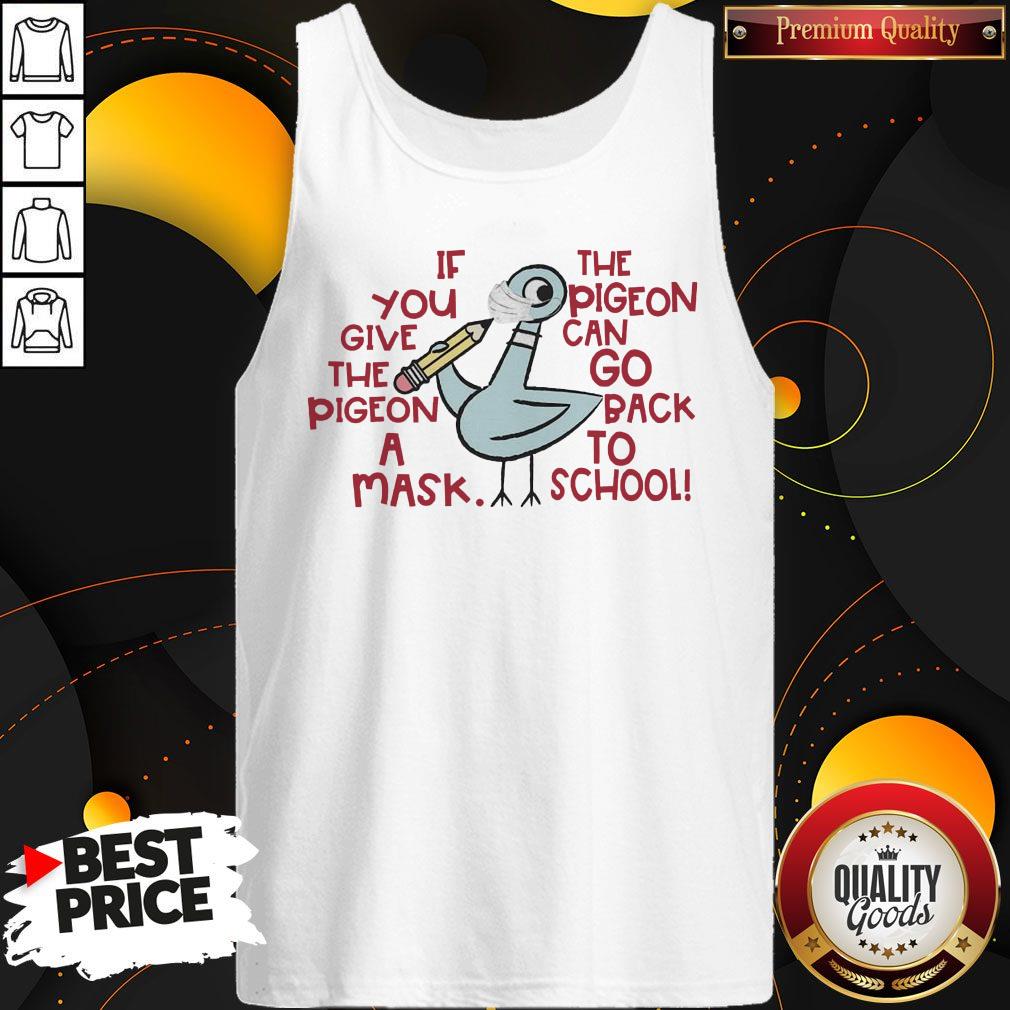 If You Give The Pigeon A Mask The Pigeon Can Go Back To School Shirt