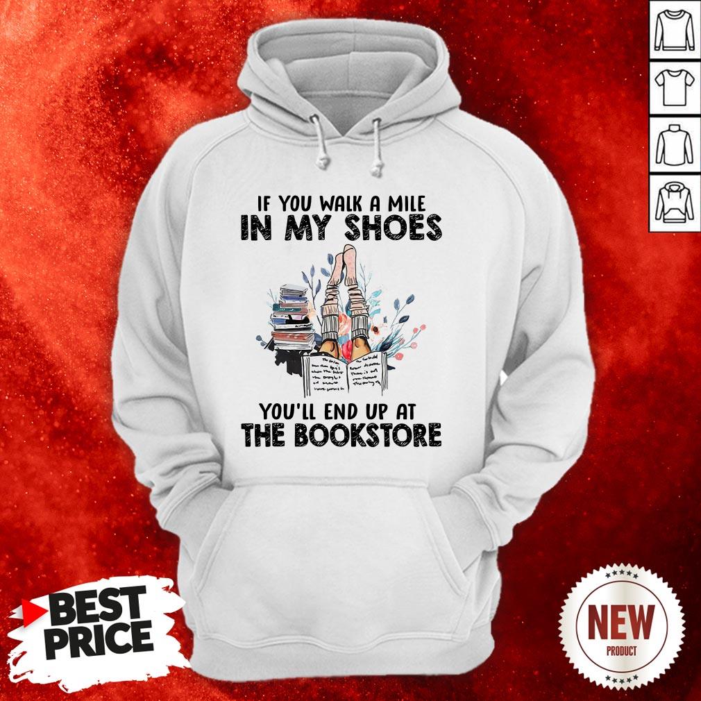 If You Walk A Mile In My Shoes You’ll End Up At The Bookstore Shirt
