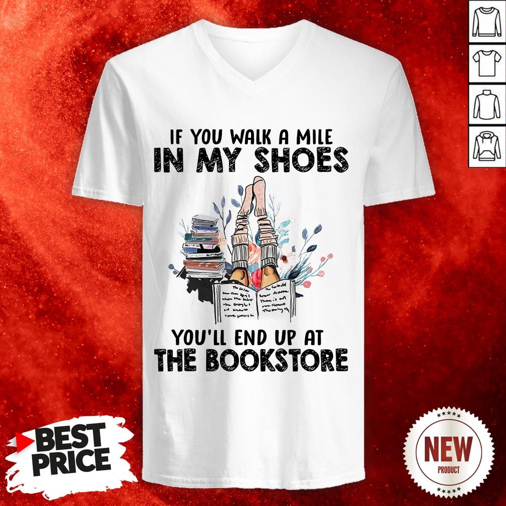 If You Walk A Mile In My Shoes You’ll End Up At The Bookstore Shirt