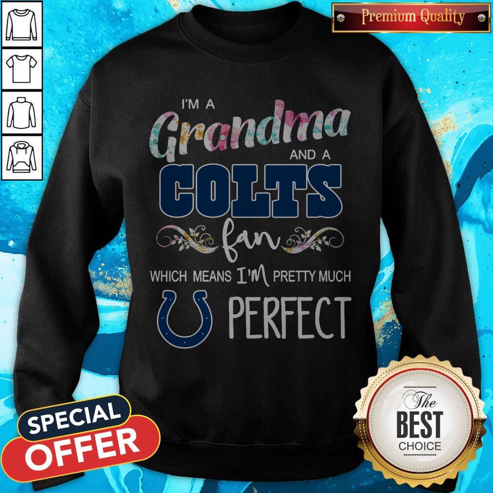 I’m A Grandma And A Colts Fan Which Means I’m Pretty Much Perfect Shirt