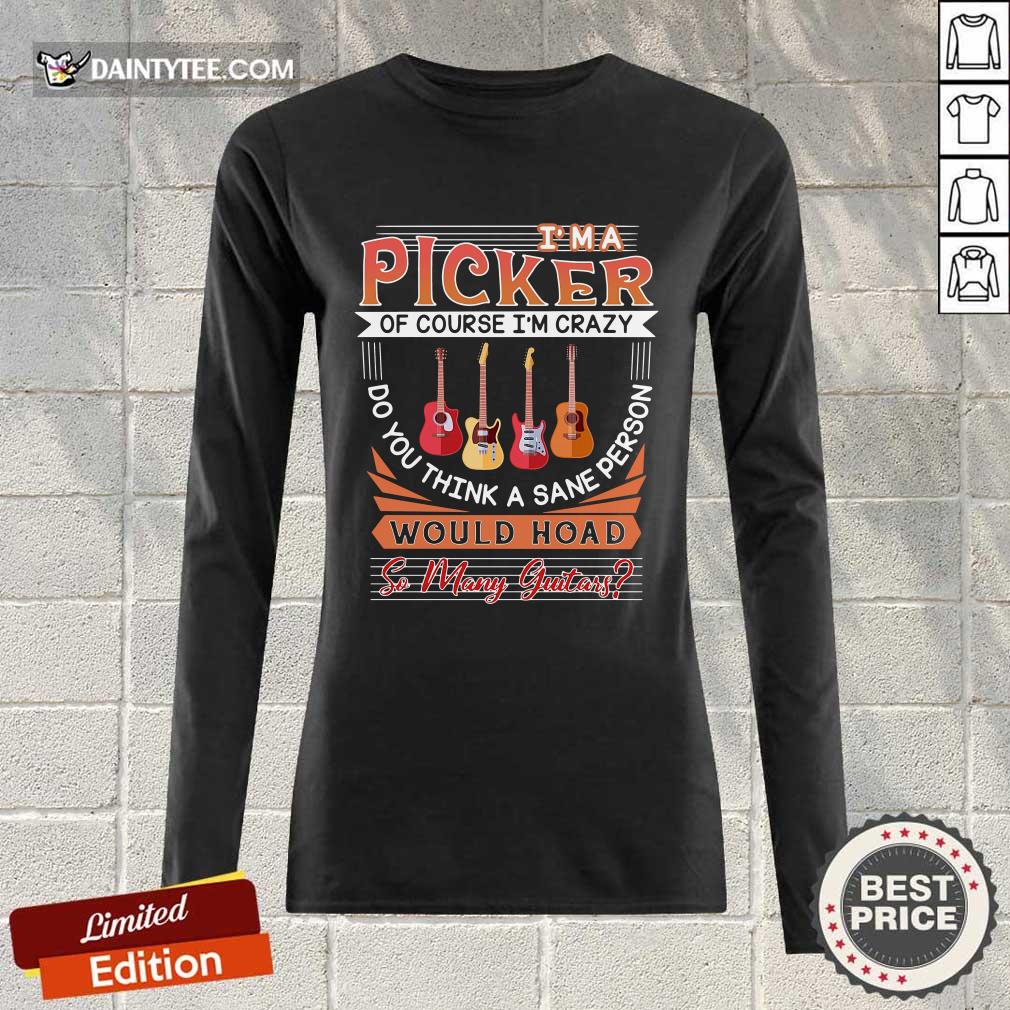 im-a-picker-of-course-im-crazy-do-you-think-a-sanlong-sleeved.jpg