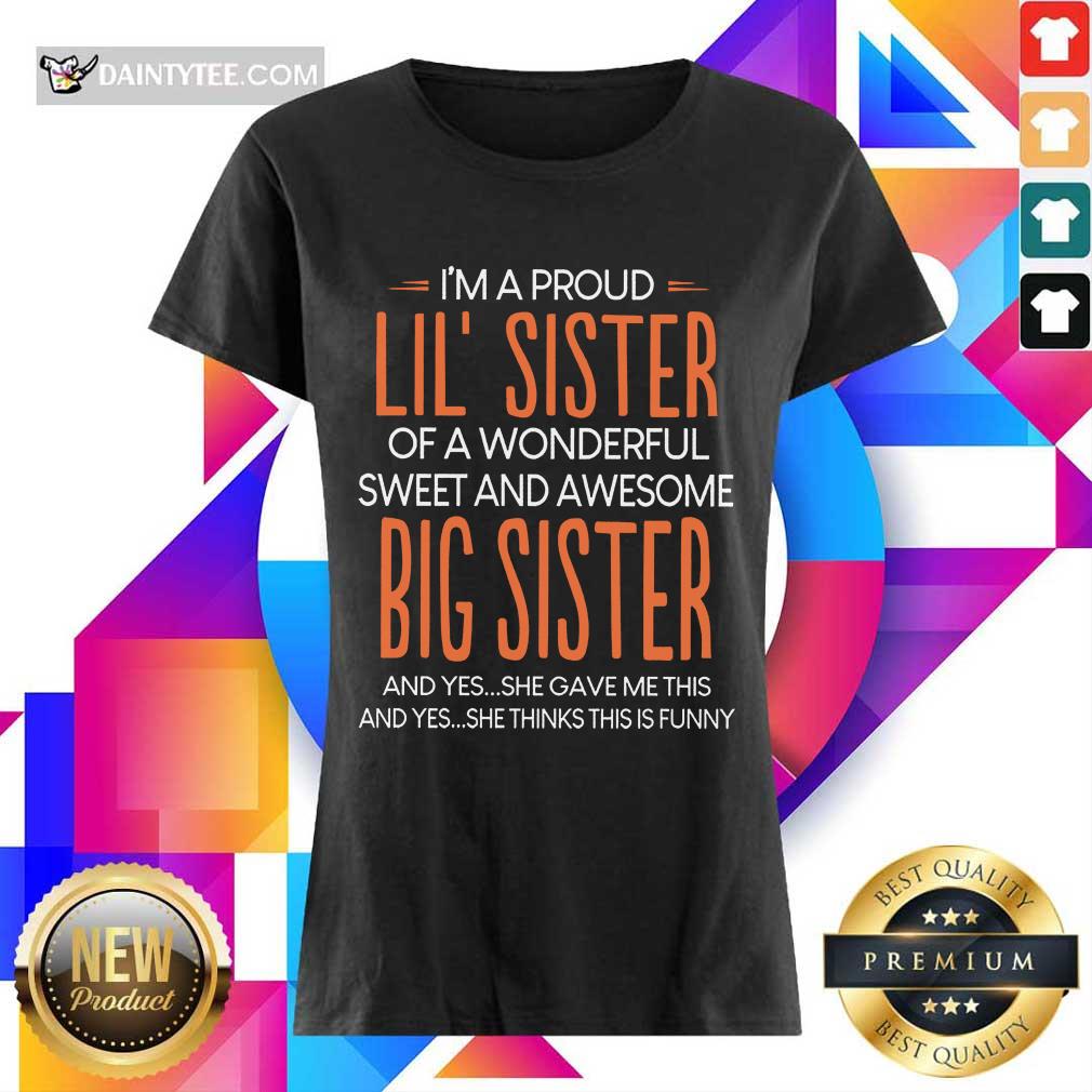 I’m A Proud Lil’ Sister Of A Wonderful Big Sister Shirt