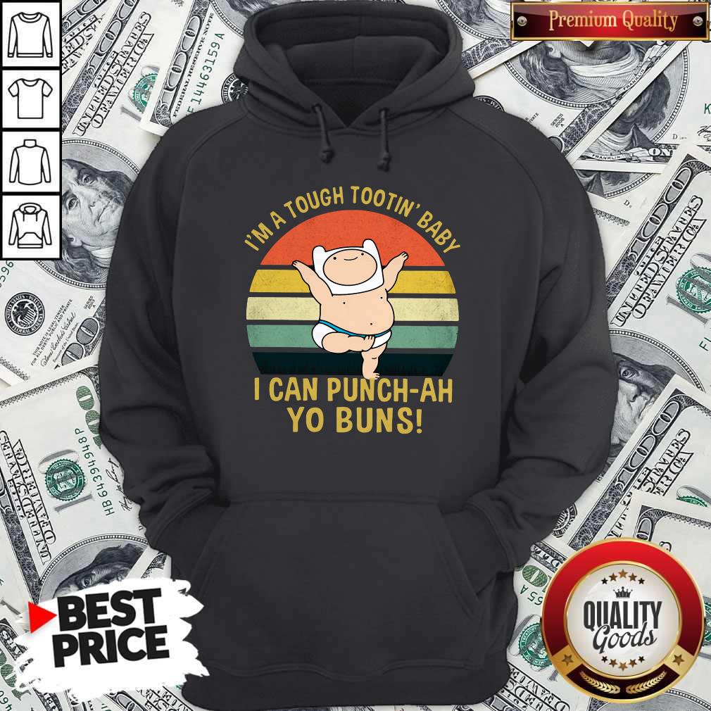 I’m A Tough Tootin’ Baby I Can Punch-ah Yo Buns Vintage Shirt